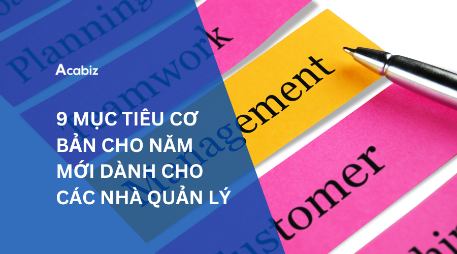 9 MỤC TIÊU CƠ BẢN CHO NĂM MỚI DÀNH CHO CÁC NHÀ QUẢN LÝ