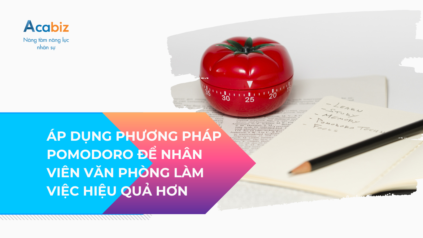 ÁP DỤNG PHƯƠNG PHÁP POMODORO ĐỂ NHÂN VIÊN VĂN PHÒNG LÀM VIỆC HIỆU QUẢ HƠN