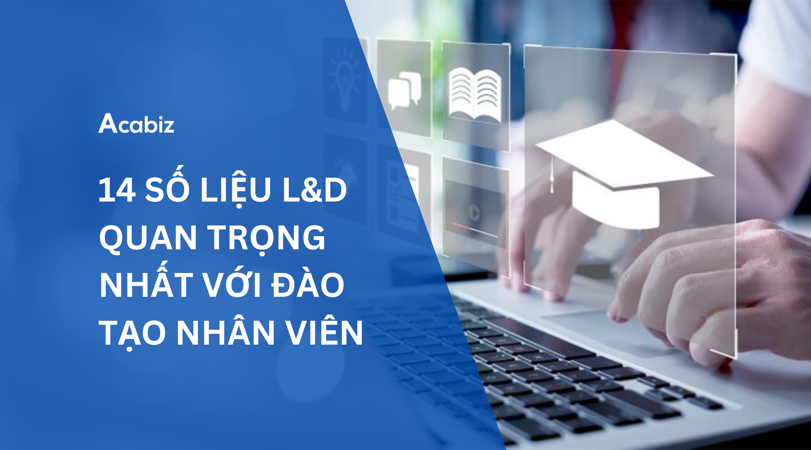 14 SỐ LIỆU L&D QUAN TRỌNG NHẤT VỚI ĐÀO TẠO NHÂN VIÊN